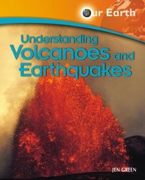 Understanding Volcanoes and Earthquakes (Our Earth)