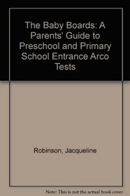 The Baby Boards: A Parents' Guide to Preschool and Primary School Entrance Arco Tests