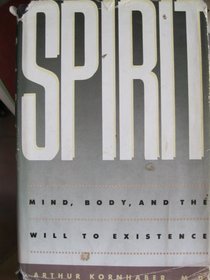 Spirit: Mind, body, and the will to existence