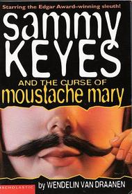 Sammy Keyes and the Curse of Moustache Mary (Sammy Keyes, Bk 5)