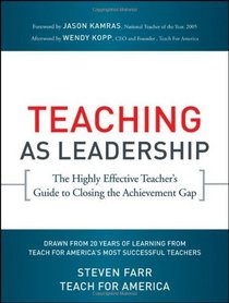 Teaching As Leadership: The Highly Effective Teacher's Guide to Closing the Achievement Gap