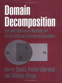 Domain Decomposition : Parallel Multilevel Methods for Elliptic Partial Differential Equations