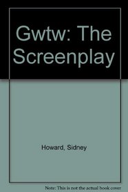 Gwtw: The Screenplay