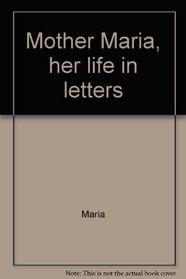 Mother Maria, her life in letters
