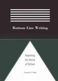 Bottom Line Writing: Reporting the Sense of Dollars