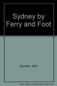 Sydney by Ferry and Foot