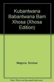Kubantwana Babantwana Bam (Xhosa Edition)