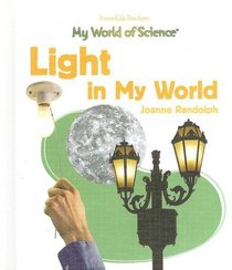 Light in My World (My World of Science (Powerkids))