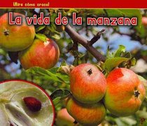La vida de la manzana (The Life of an Apple) (Bellota: Mira Como Crece / Acorn: Watch It Grow) (Spanish Edition)