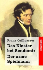 Das Kloster bei Sendomir / Der arme Spielmann: Zwei Erzhlungen (German Edition)