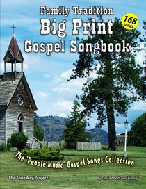 Family Tradition Big Print Gospel Songbook: A 'People Music' Gospel Song Collection