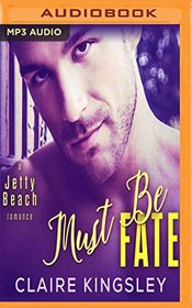 Must Be Fate (Jetty Beach Romance)