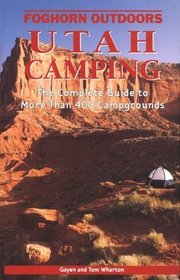 Utah Camping: The Complete Guide to more than 400 Campgrounds (Foghorn Outdoors)