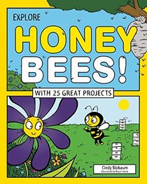 Explore Honey Bees!: With 25 Great Projects (Explore Your World)
