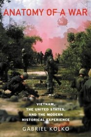 Anatomy of a War : Vietnam, the United States and the Modern Historical Experience