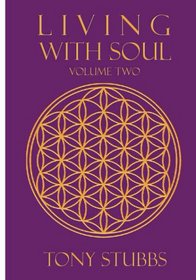 Living With Soul: An Old Soul's Guide to Life, the Universe, and Everything