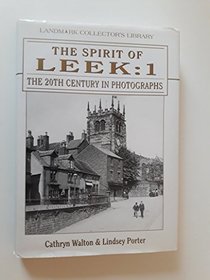 The Spirit of Leek: The 20th Century in Photographs 1 (Landmark Collector's Library)