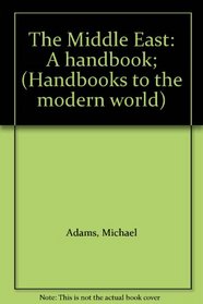 The Middle East: A handbook; (Handbooks to the modern world)
