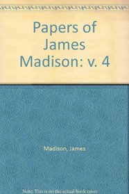 Papers of James Madison           V004 (Papers of James Madison)