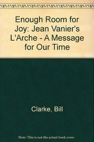 Enough Room for Joy: Jean Vanier's 
