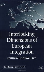 Interlocking Dimensions of European Integration (One Europe or Several?)