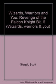 Wizards, Warriors and You: Revenge of the Falcon Knight Bk. 6 (Wizards, warriors & you)