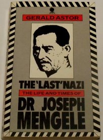 The Last Nazi: Life and Times of Doctor Joseph Mengele