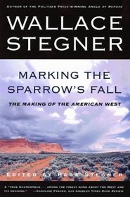 Marking the Sparrow's Fall : The Making of the American West