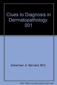 Clues to Diagnosis in Dermatopathology