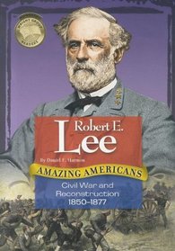 Robert E. Lee: Civil War and Reconstruction 1850-1877 (Amazing Americans (McGraw Hill))