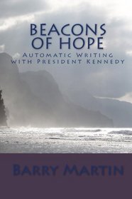 BEACONS OF HOPE: Automatic Writing with President Kennedy