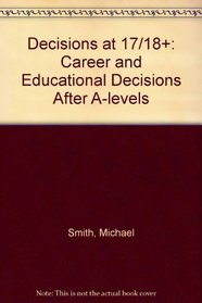 Decisions at 17/ 18+: Career and Educational Decisions After A-levels