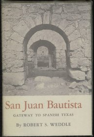 San Juan Bautista: Gateway to Spanish Texas