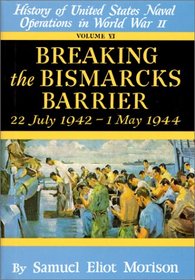 Breaking the Bismark's Barrier : Volume 6: July 1942 - May 1944 (Breaking the Bismarck's Barrier, 22 July 1942-May 1944)