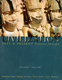 Civilization Past and Present, Concise Version, Vol. 2: From 1300, Chapters 11-30