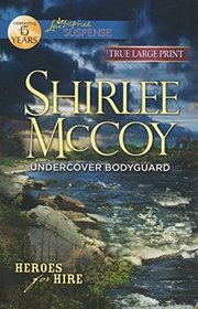 Undercover Bodyguard (Heroes for Hire, Bk 6) (Love Inspired Suspense, No 287) (True Large Print)