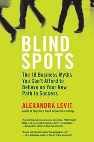 Blind Spots: 10 Business Myths You Can't Afford to Believe on Your New Path to Success