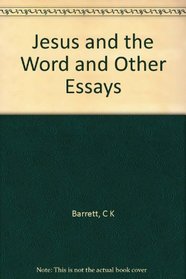 Jesus and the Word and Other Essays