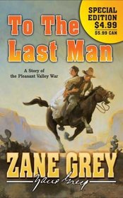 To The Last Man: A Story of the Pleasant Valley War