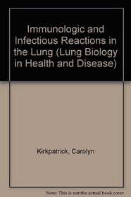 Immunologic and Infectious Reactions in the Lung (Lung Biology in Health and Disease)