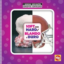 Soft and Hard/ Blando Y Duro (I Know Opposites/ Conceptos Contrarios) (Spanish Edition)
