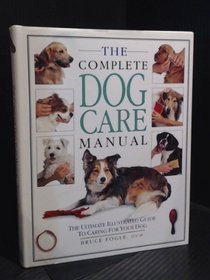 The Complete Dog Care Manual: The Ultimate Illustrated Guide to Caring for Your Dog