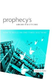 Prophecy's Architecture: How to Build an End-Times Doctrine