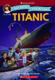 The Titanic (American Girl: Real Stories From My Time)