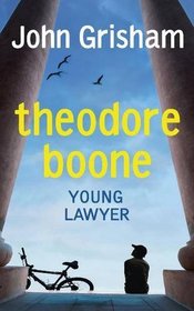 Theodore Boone: Young Lawyer (Theodore Boone, Bk 1)