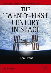 The Twenty-First Century in Space (Springer Praxis Books / Space Exploration)