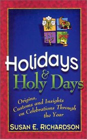 Holidays and Holy Days: Origins, Customs, and Insights on Celebrations Through the Year