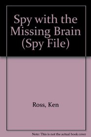 Spy with the Missing Brain (Spy File)