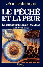 Le peche et la peur: La culpabilisation en Occident, XIIIe-XVIIIe siecles (French Edition)