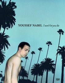 Youssef Nabil: I Won't Let You Die